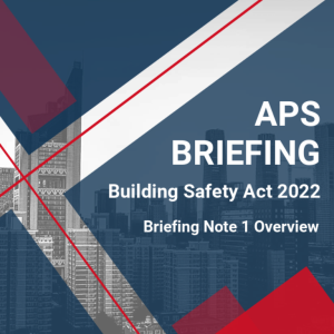 APS Briefing Note: Building Safety Act Overview: Version 3