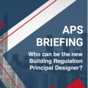 APS Briefing Note: Building Safety Act: Who can be the new Building Regulation Principal Designer?