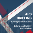 APS Briefing note: Building Safety Act - Extension of liability and limitation