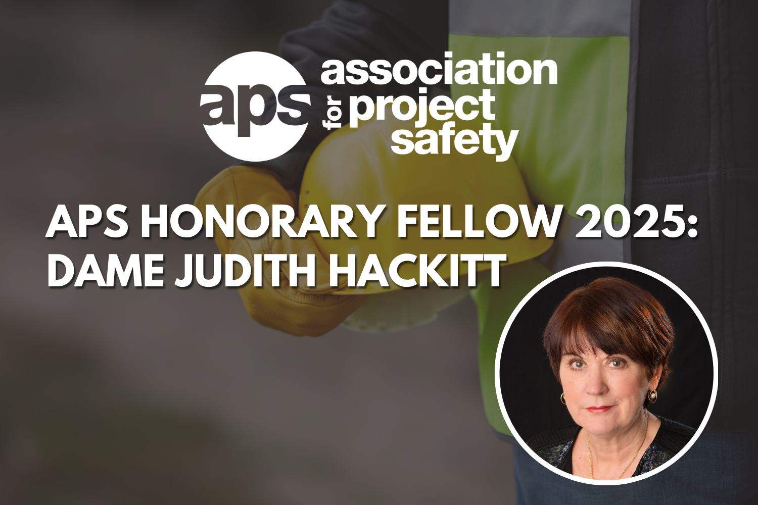 Dame Judith Hackitt: APS Honorary Fellow 2025