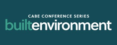 CABE: Built Environment â Health, Safety and Wellbeing Conference
