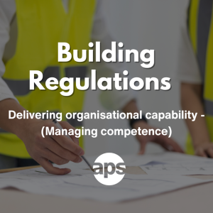 Building regulations: Delivering organisational capability - (Managing competence)